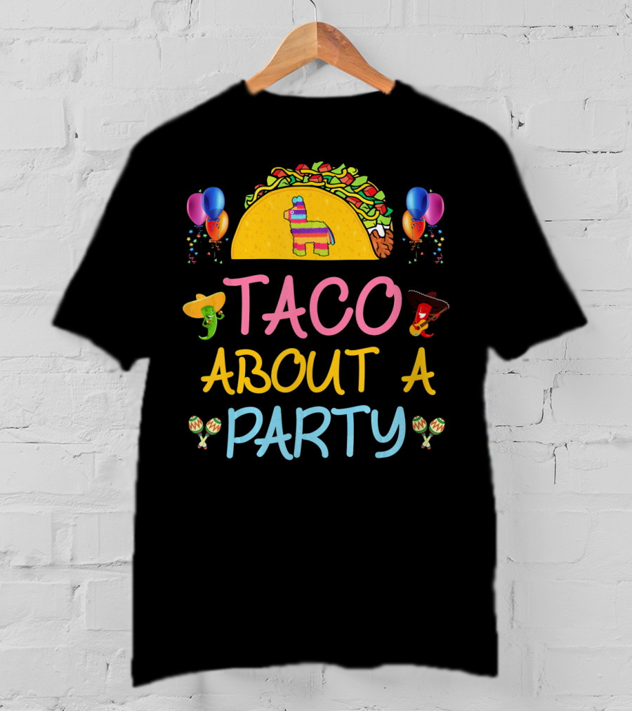 Taco About A Party Fiesta With Balloons And Pinata T-Shirt