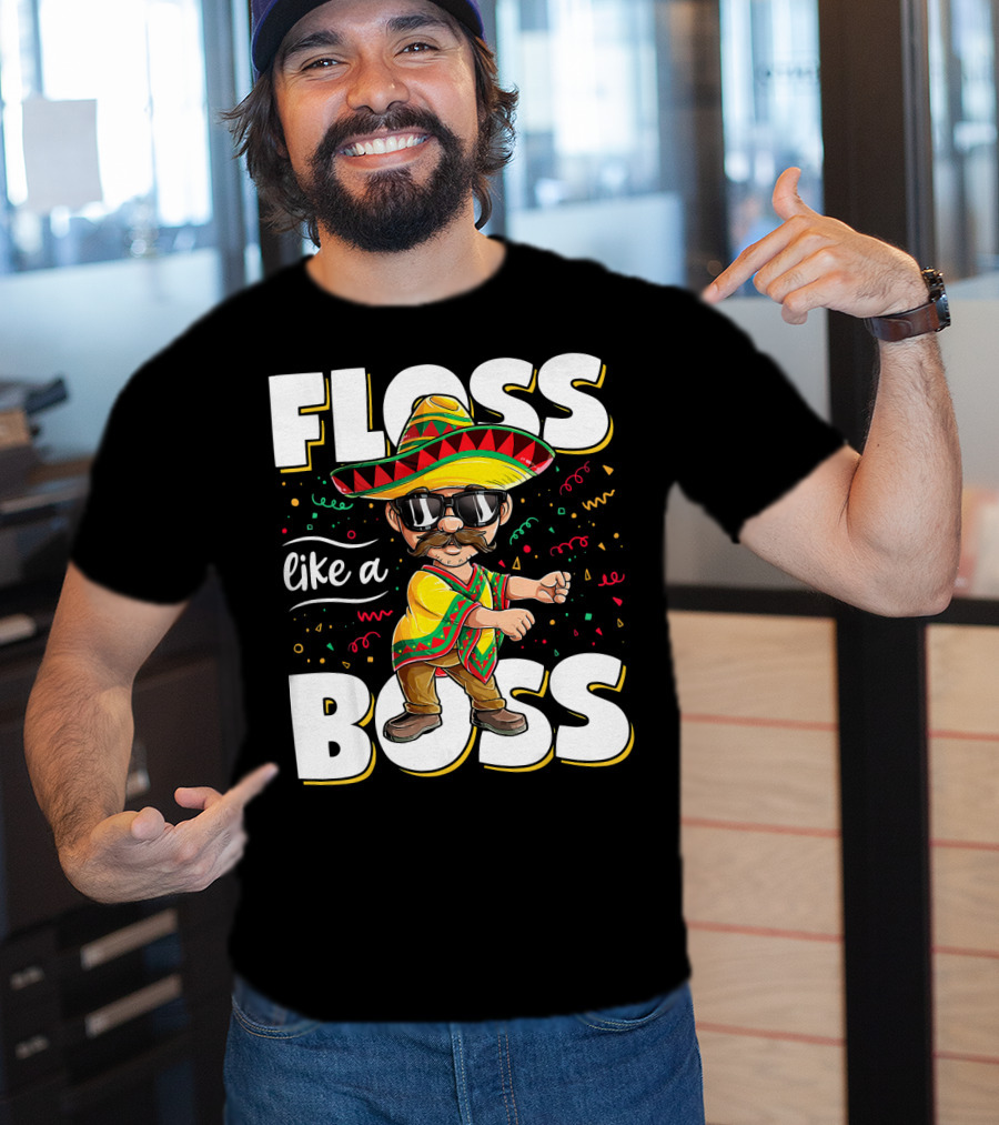Floss Like A Boss Cinco De Mayo Flossing Sombrero Fiesta T-Shirt