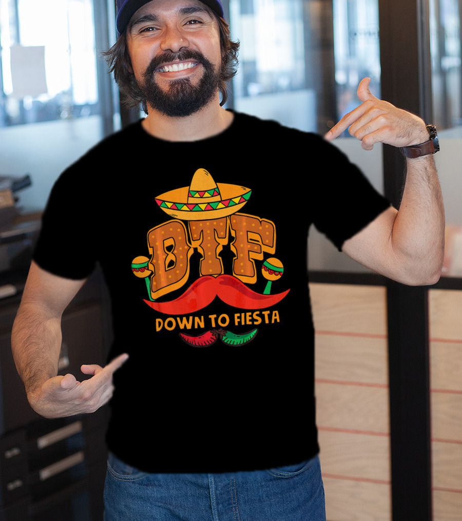 DTF Down To Fiesta Cinco De Mayo Sombrero Mustache Maracas T-Shirt