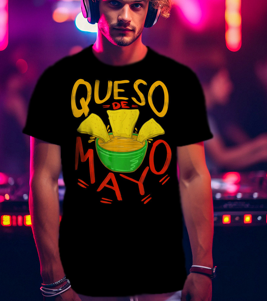Queso De Mayo Mex Mozzarella Cinco De Mayo Cheese Nachos T-Shirt