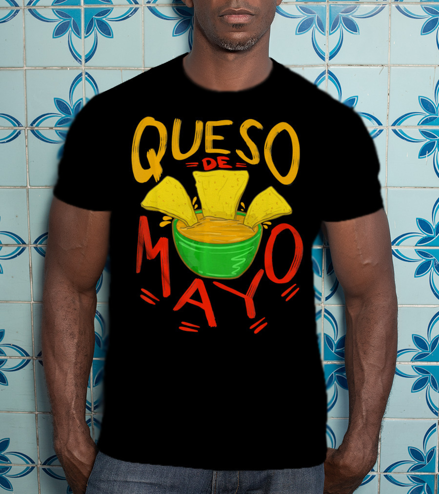 Queso De Mayo Mex Mozzarella Cinco De Mayo Cheese Nachos T-Shirt