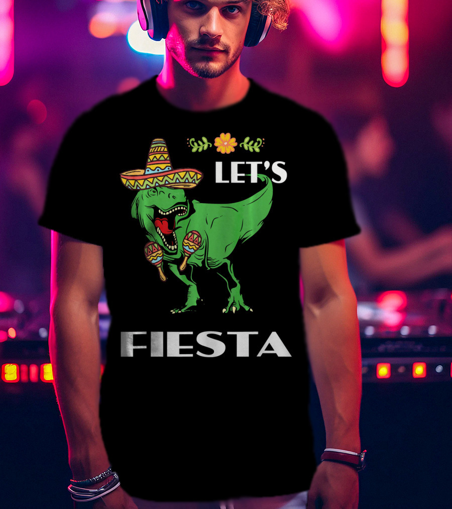 Cinco De Mayo Let's Fiesta Tyrannosaurus Sombrero And Maracas T-Shirt