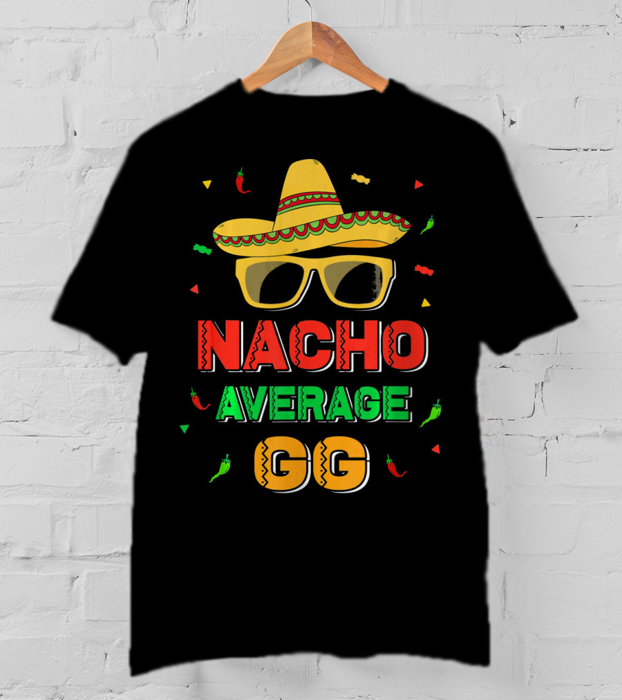 Nacho Average GG Cinco De Mayo Sombrero Peppers Sunglasses T-Shirt