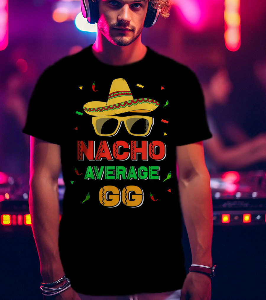 Nacho Average GG Cinco De Mayo Sombrero Peppers Sunglasses T-Shirt