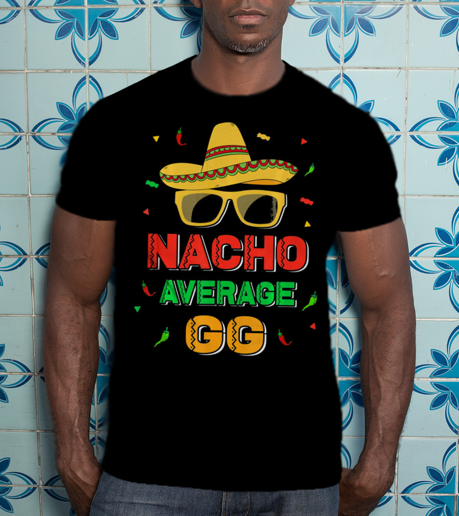 Nacho Average GG Cinco De Mayo Sombrero Peppers Sunglasses T-Shirt