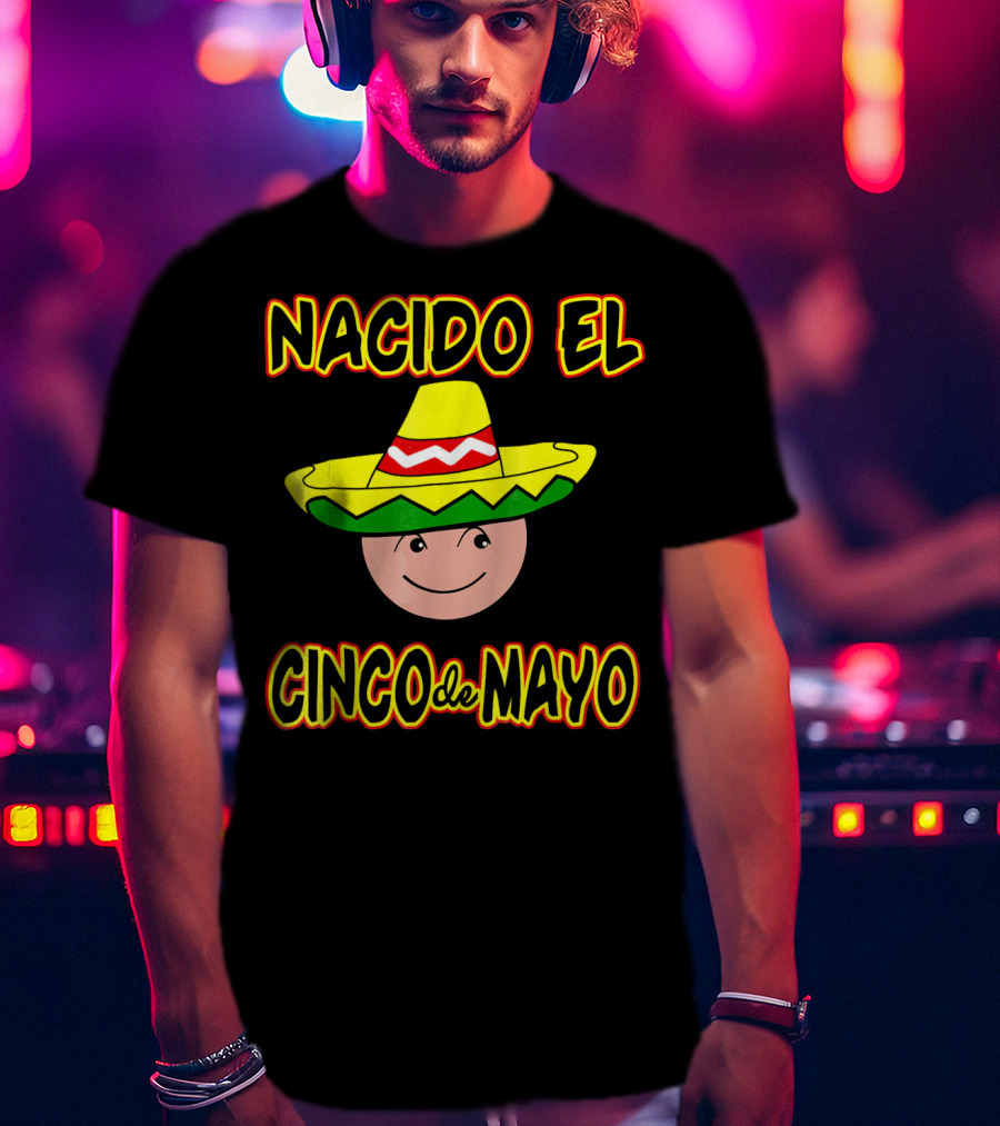 Nacido El Cinco De Mayo Birthday Sombrero Face T-Shirt