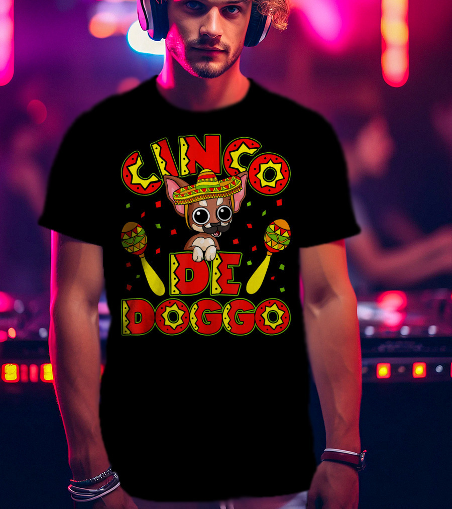 Cinco De Doggo Chihuahua With Sombrero And Maracas Mexican Fiesta T-Shirt