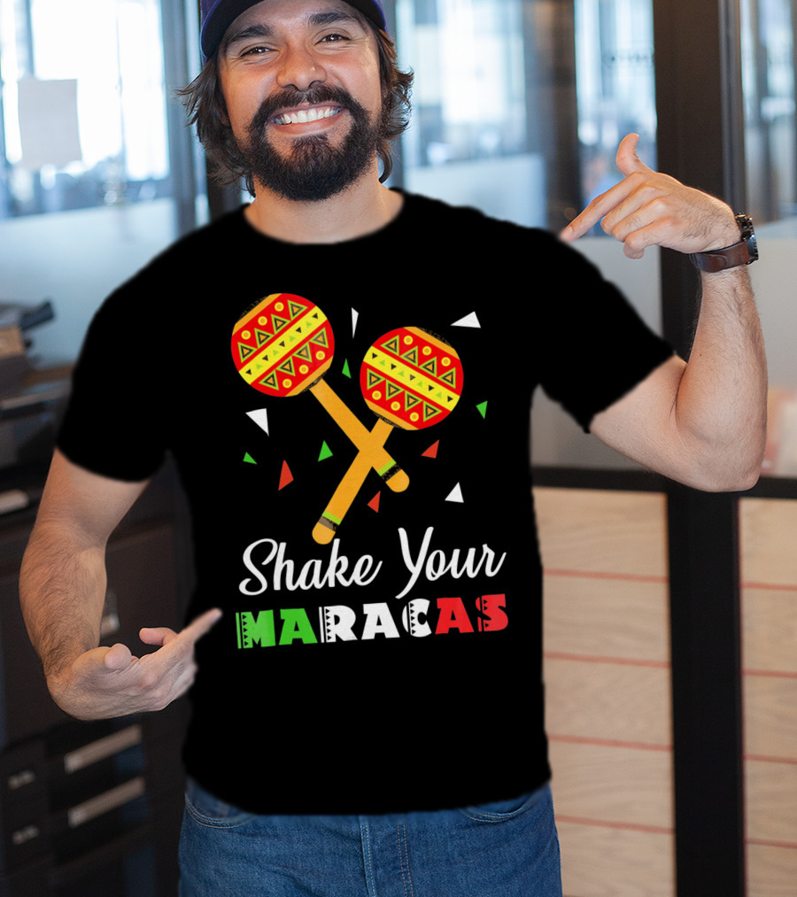 Shake Your Maracas Cinco De Mayo Celebration Décoration Et Couleurs Vives T-Shirt