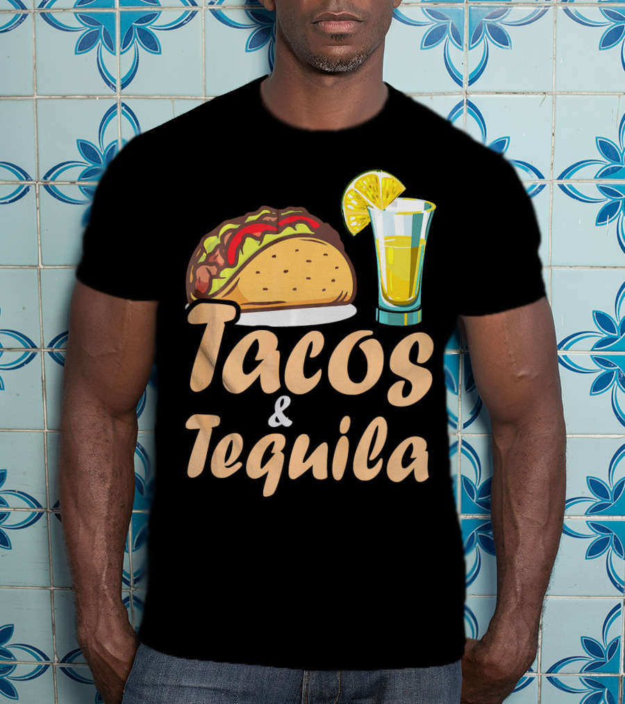 Tacos And Tequila Funny Tacos Food Cinco Fiesta Mexican Cuisine T-Shirt