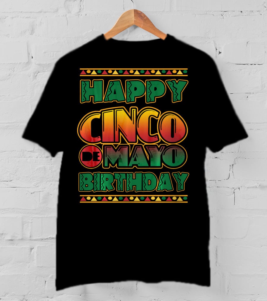 Happy Cinco De Mayo Birthday Colorful Festival T-Shirt