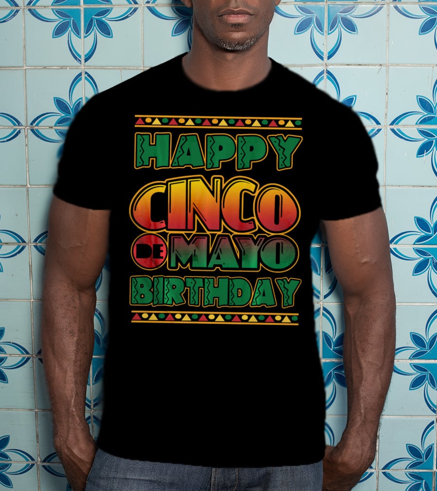 Happy Cinco De Mayo Birthday Colorful Festival T-Shirt
