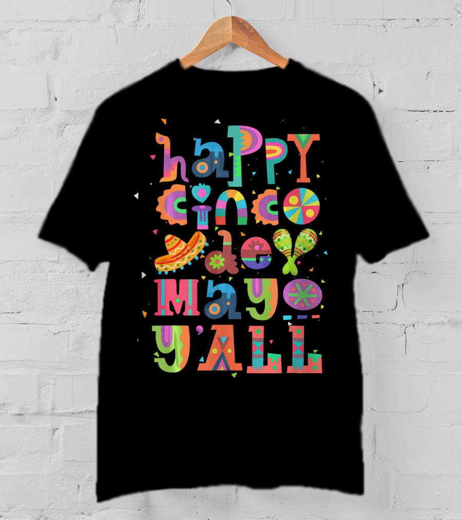 Happy Cinco De Mayo Y'All Sombrero Maracas Festive Colors T-Shirt