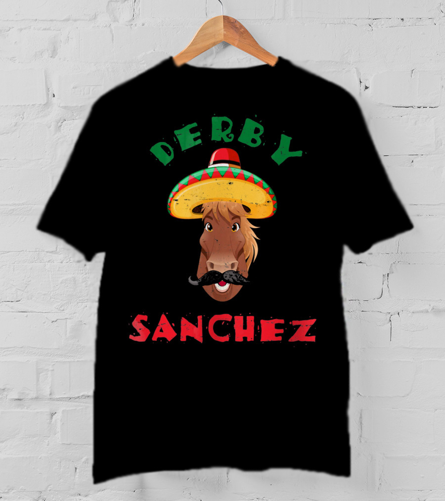 Derby Sanchez Cinco De Mayo Horse With Sombrero And Mustache T-Shirt