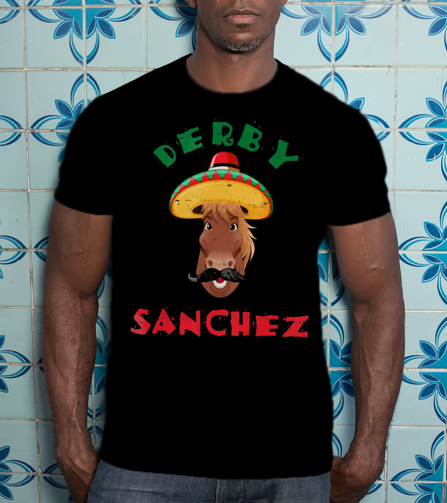 Derby Sanchez Cinco De Mayo Horse With Sombrero And Mustache T-Shirt