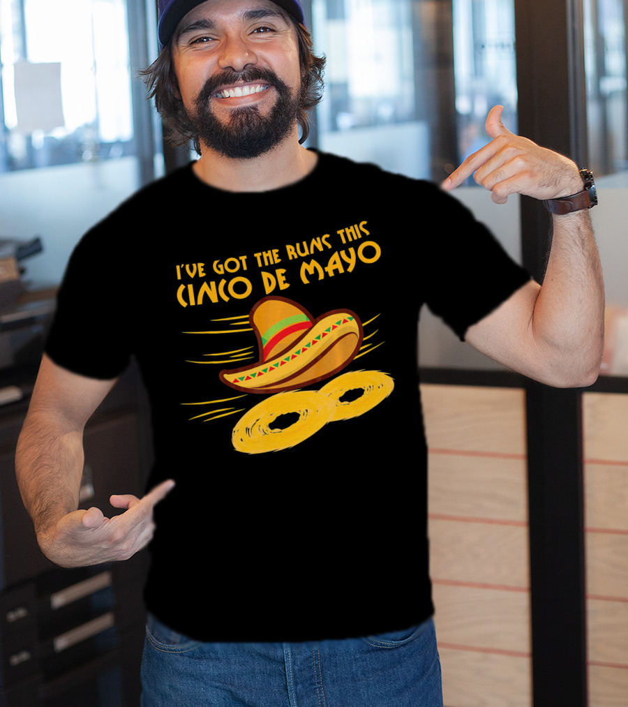 I've Got The Runs This Cinco De Mayo Sombrero And Running Onion Rings T-Shirt