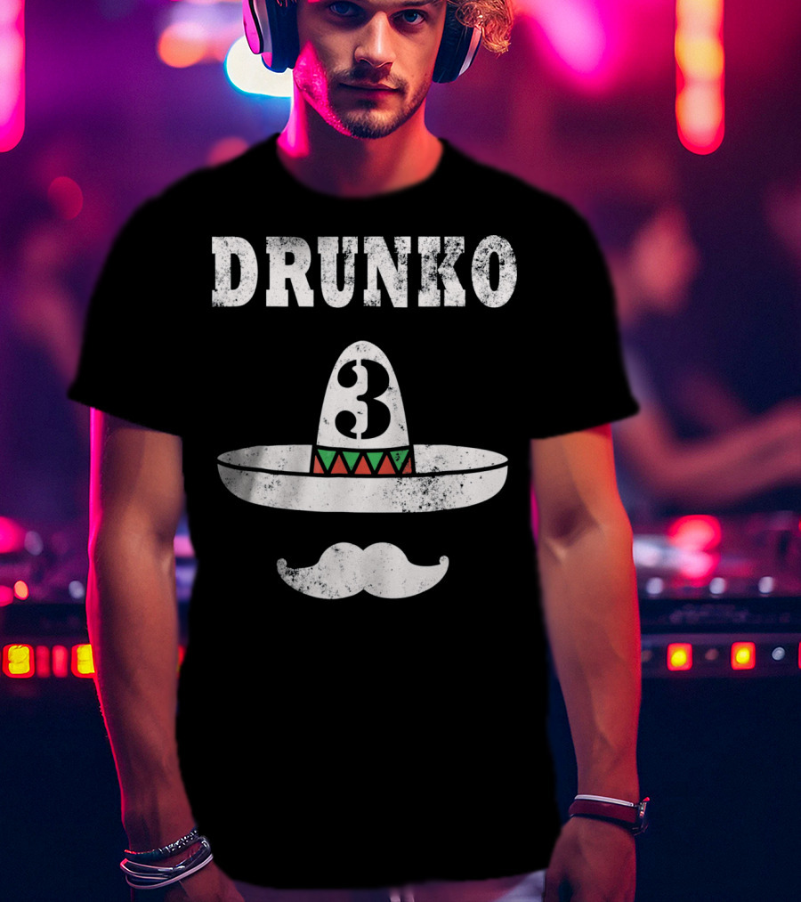 Drunko 3 Cinco De Mayo Sombrero Moustache Distress T-Shirt