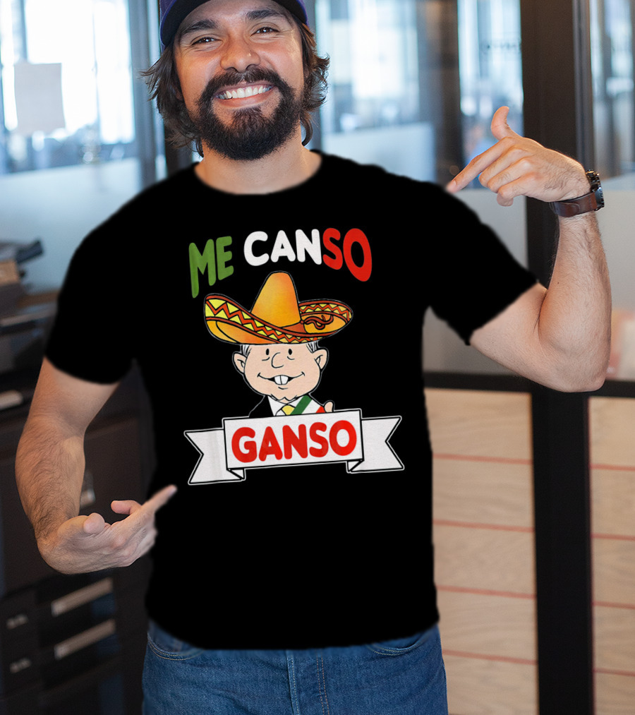 Me Canso Ganso AMLO Sombrero Mexican Flag Colors Cartoon T-Shirt