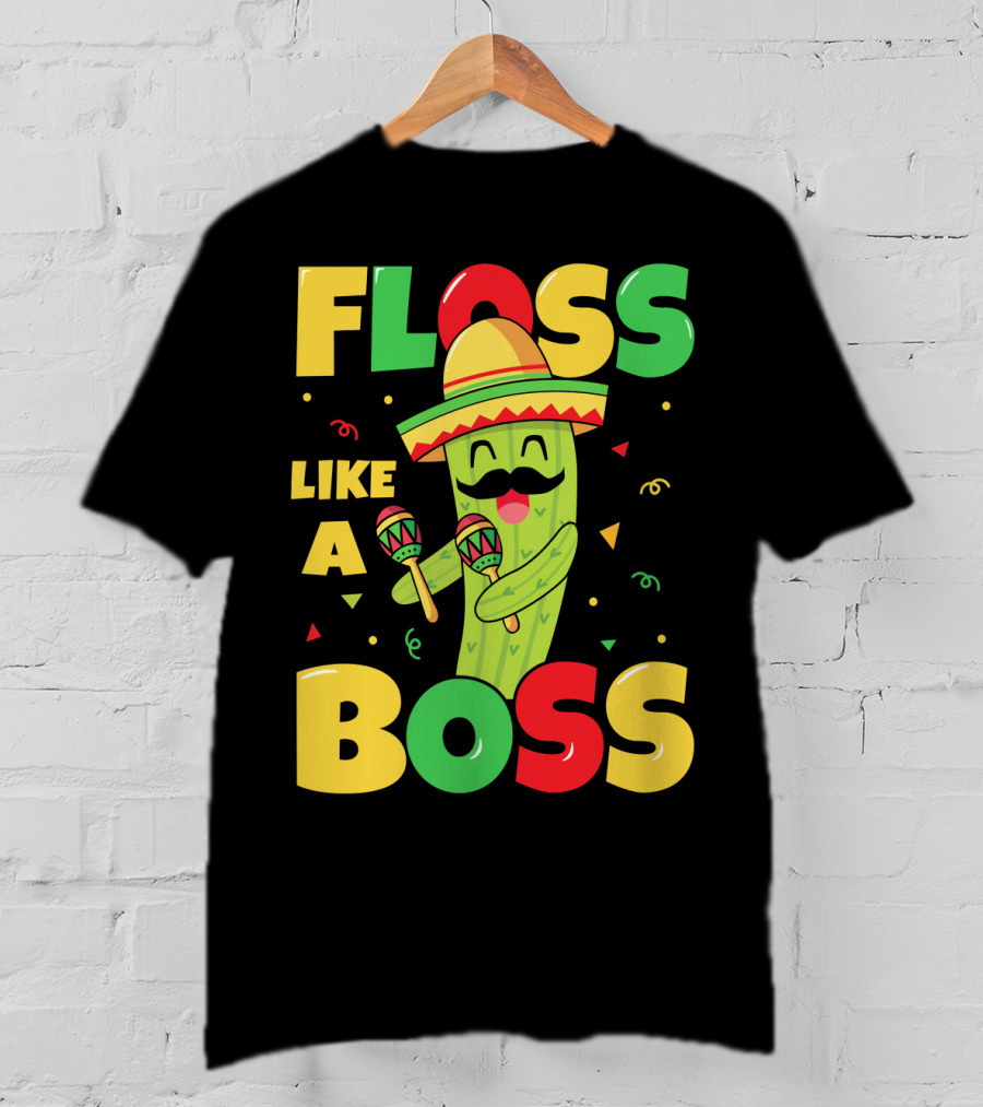 Floss Like A Boss Sombrero Maracas Fiesta Cinco De Mayo Celebrations T-Shirt
