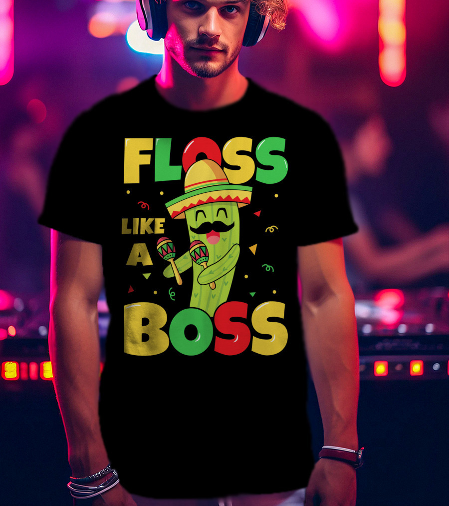 Floss Like A Boss Sombrero Maracas Fiesta Cinco De Mayo Celebrations T-Shirt
