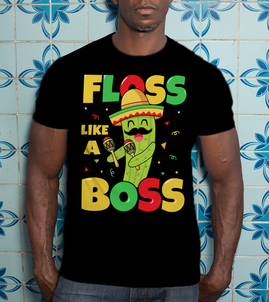 Floss Like A Boss Sombrero Maracas Fiesta Cinco De Mayo Celebrations T-Shirt