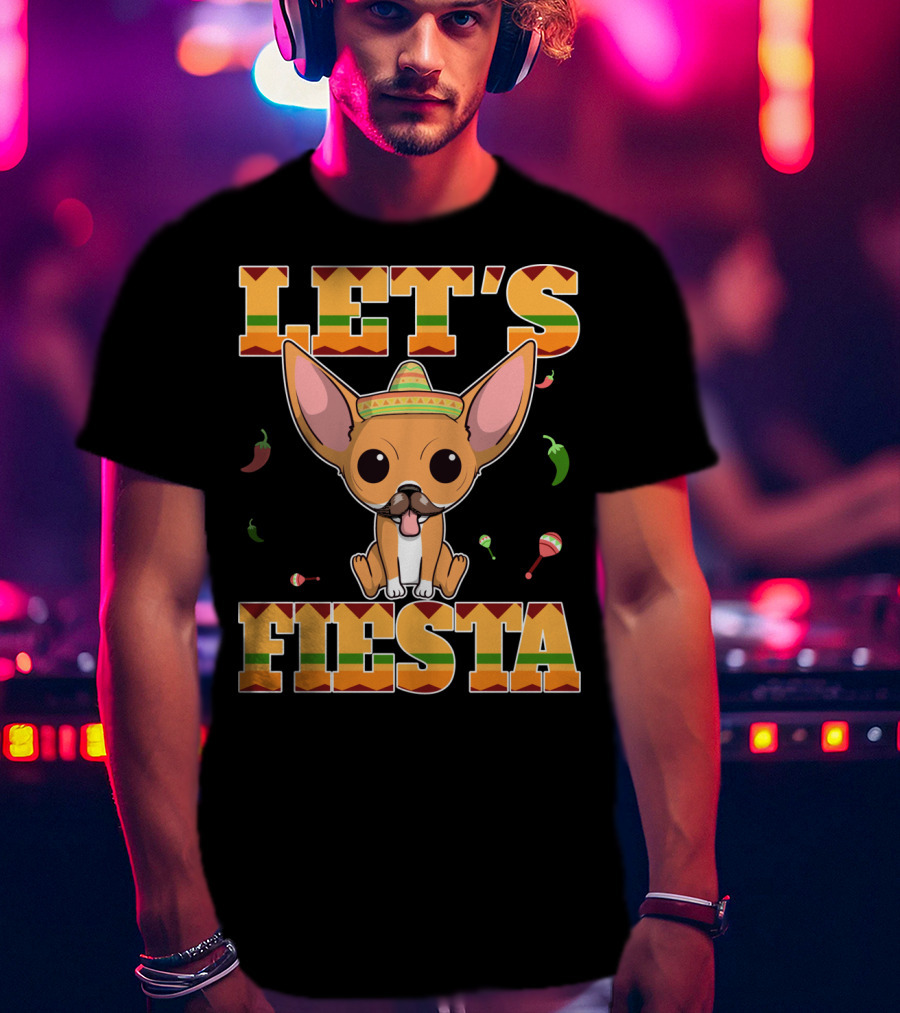 Let's Fiesta Chihuahua Dog Cinco DE Mayo Sombrero T-Shirt