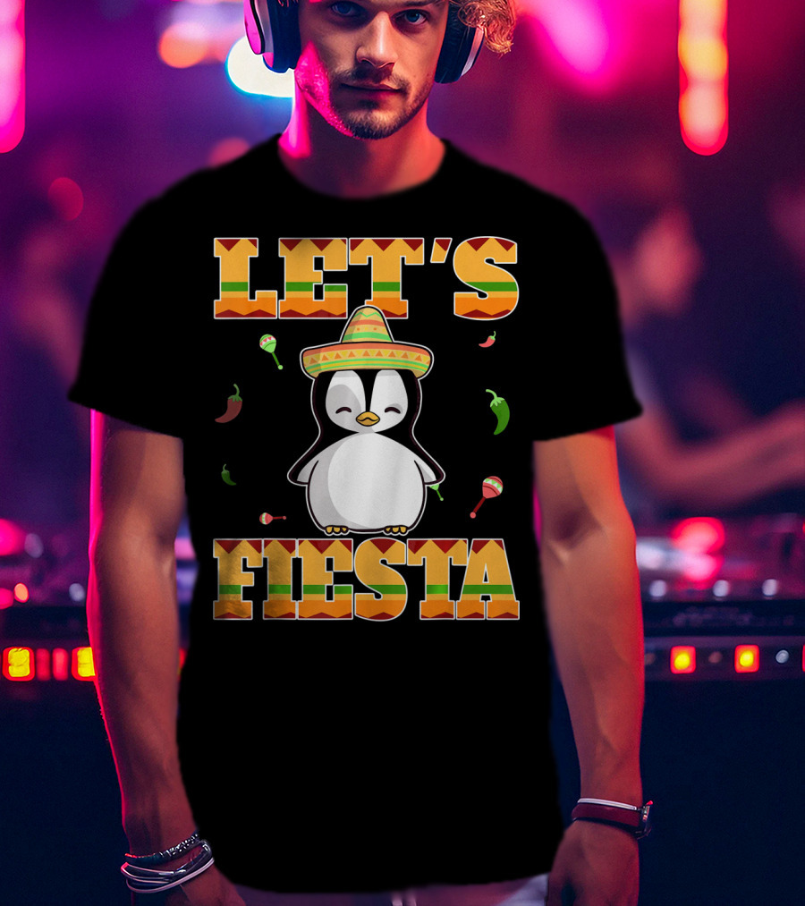 Let's Fiesta Penguin Cinco De Mayo Mexica Sombrero Maracas Chili Peppers T-Shirt