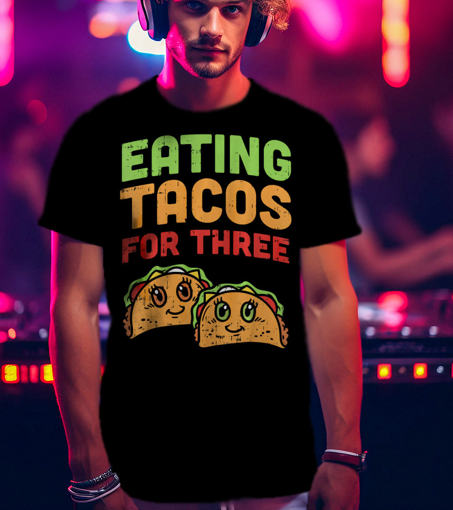 EATING TACOS FOR THREE Twins Pregnancy Humor T-Shirt