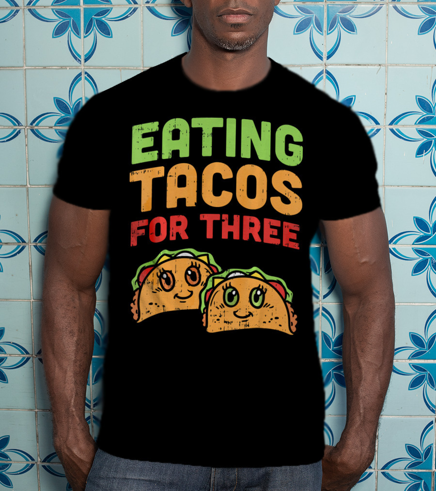 EATING TACOS FOR THREE Twins Pregnancy Humor T-Shirt