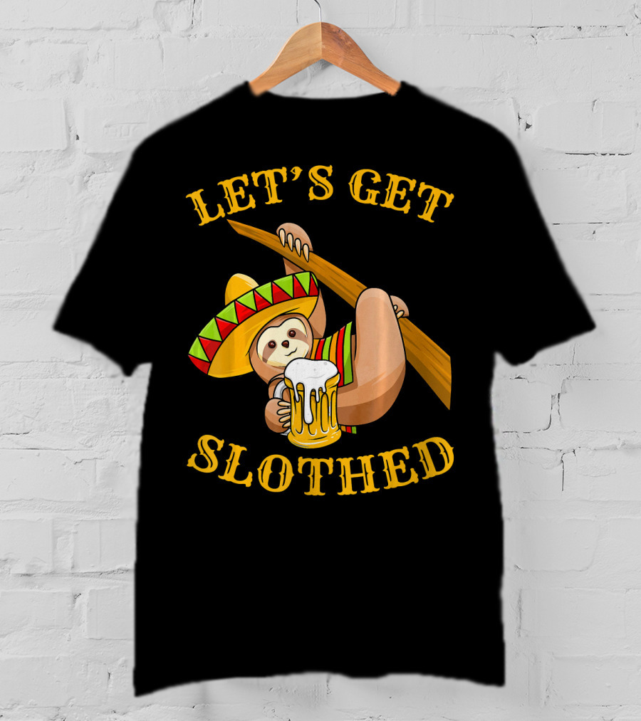 Let's Get Slothed Cinco De Mayo Sloth Sombrero Beer T-Shirt