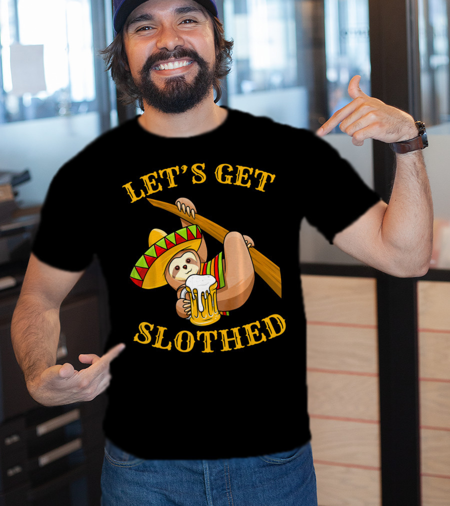 Let's Get Slothed Cinco De Mayo Sloth Sombrero Beer T-Shirt