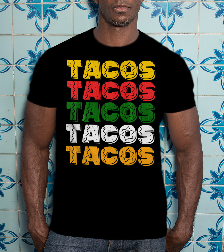 Tacos Tacos Tacos Cinco De Mayo Mexican Flag Colors T-Shirt