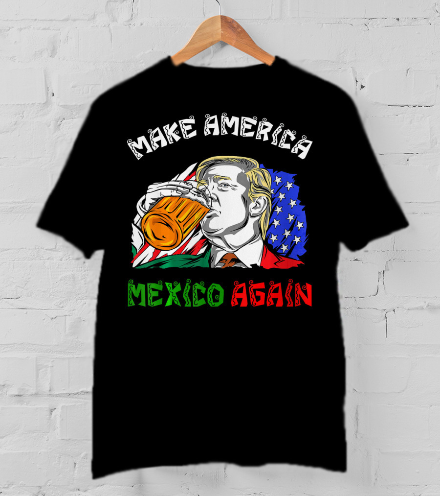 Make America Mexico Again Drinking Beer With U.S. And Mexican Flags T-Shirt