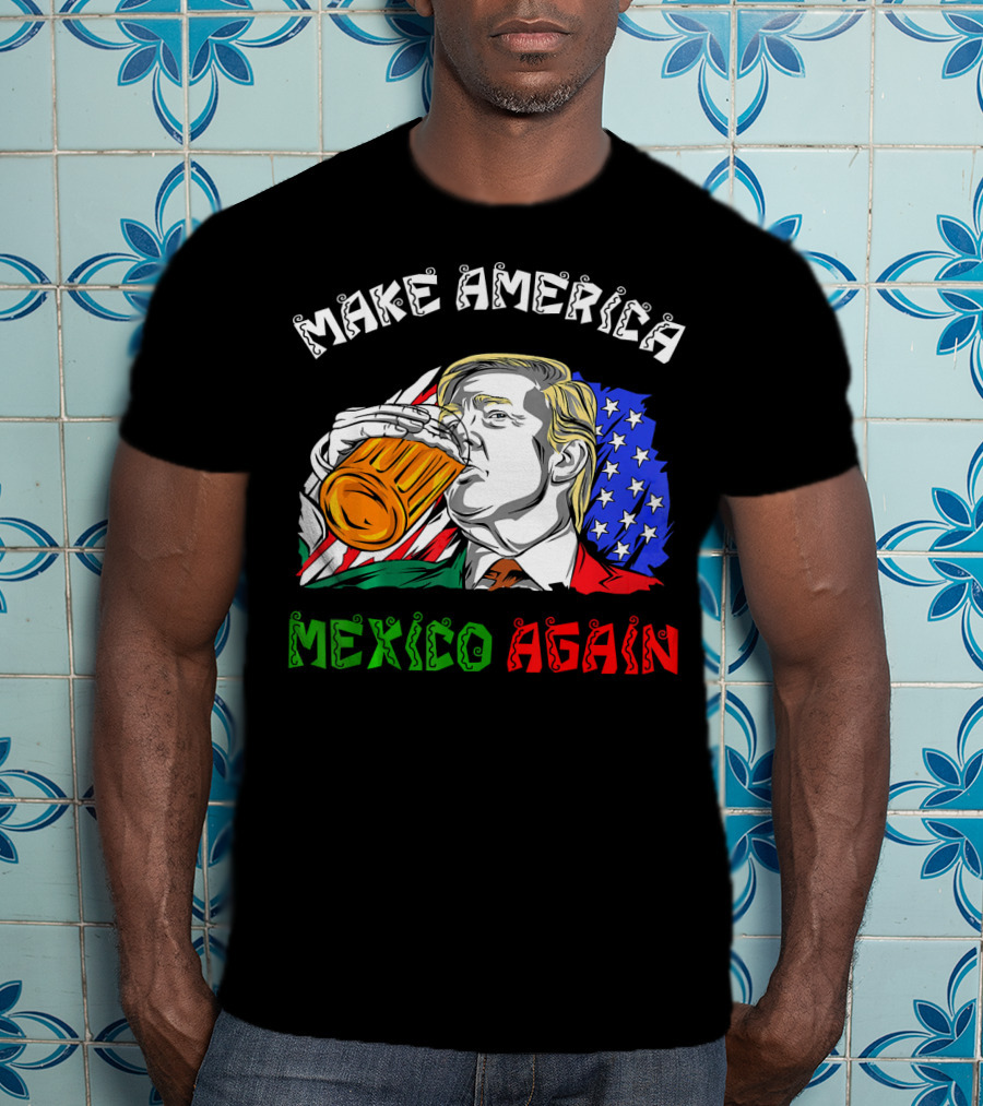 Make America Mexico Again Drinking Beer With U.S. And Mexican Flags T-Shirt