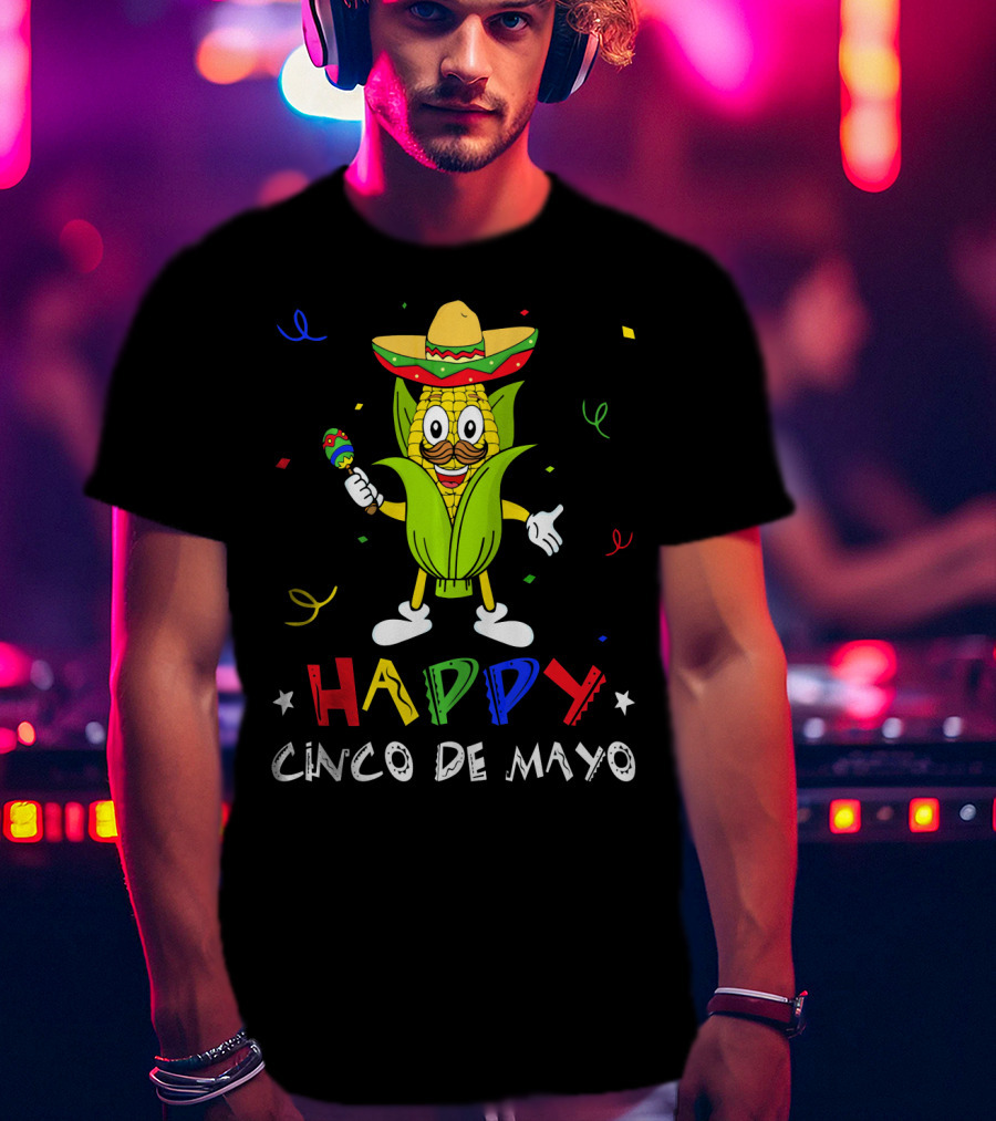 Happy Cinco De Mayo Corn Character With Sombrero And Maraca T-Shirt