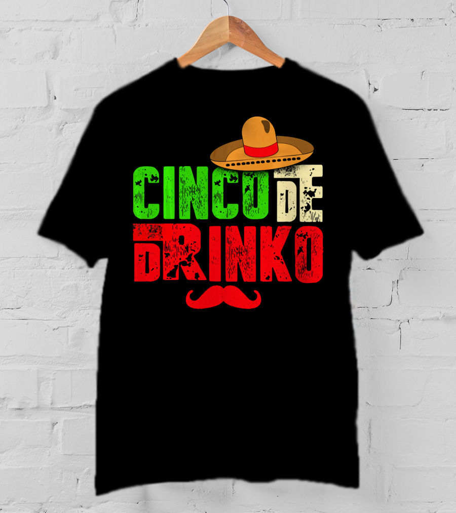 Cinco De Drinko Funny Sombrero Mustache Mexican T-Shirt