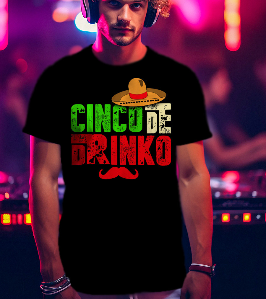 Cinco De Drinko Funny Sombrero Mustache Mexican T-Shirt