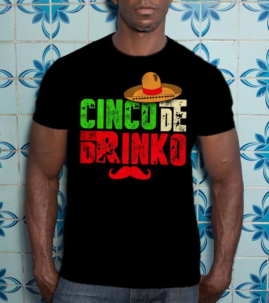 Cinco De Drinko Funny Sombrero Mustache Mexican T-Shirt