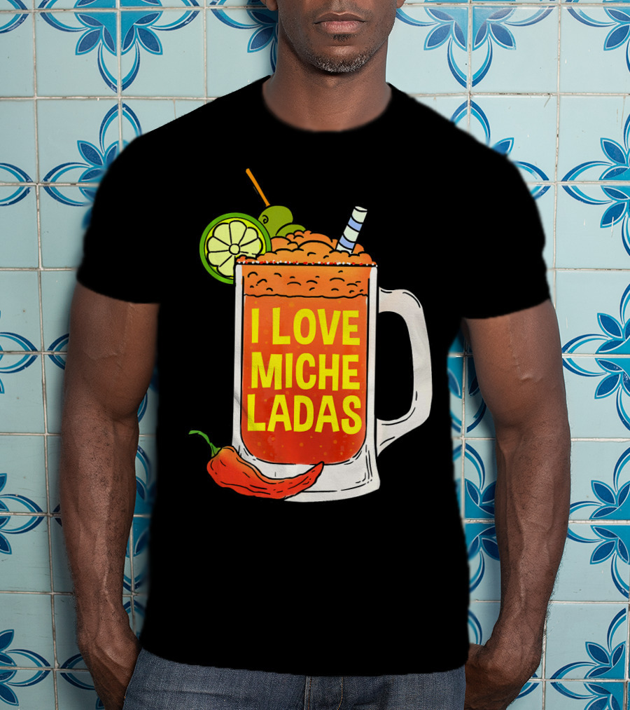 I Love Micheladas Lime And Chili Drink Cinco T-Shirt