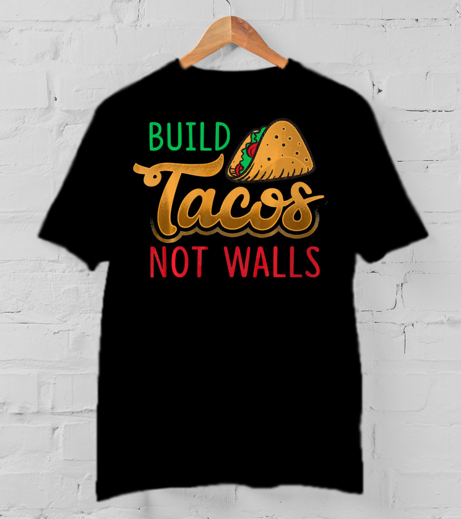 Build Tacos Not Walls Taco Graphic Cinco De Mayo T-Shirt