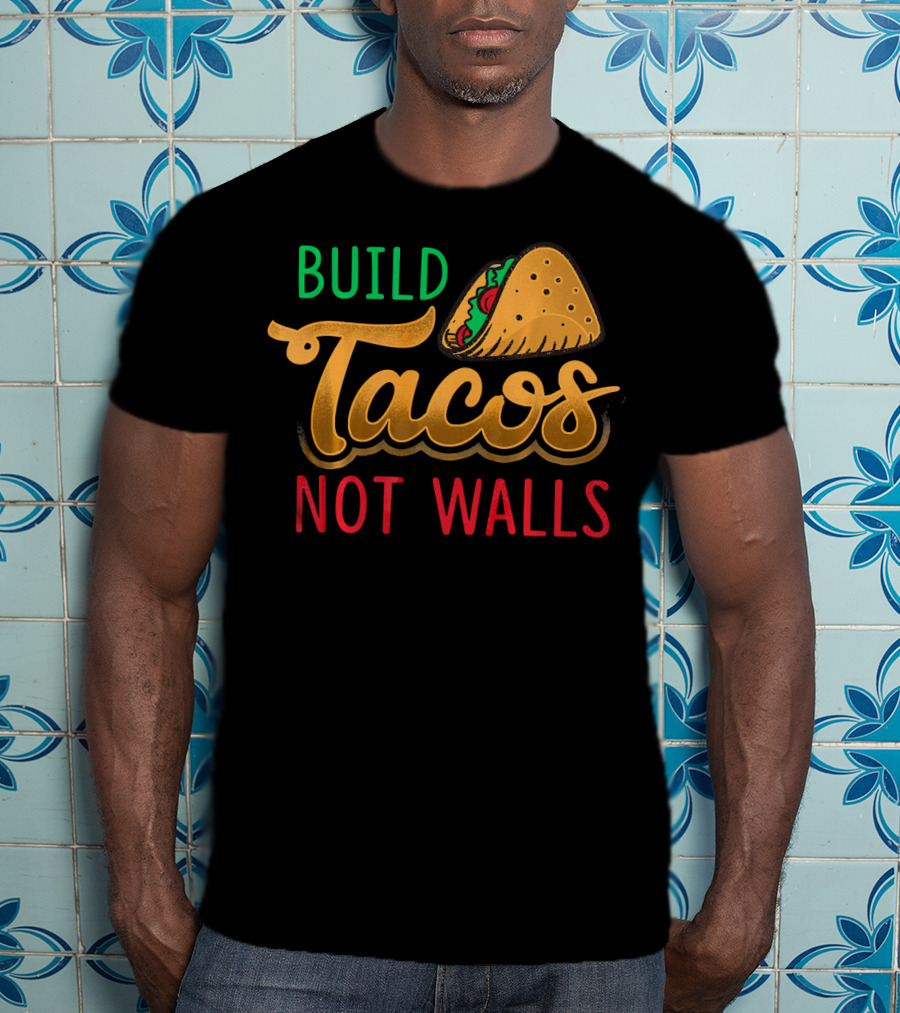 Build Tacos Not Walls Taco Graphic Cinco De Mayo T-Shirt