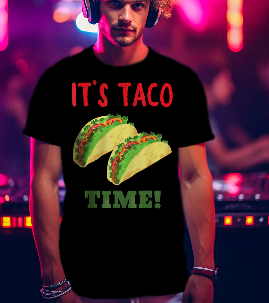 Cinco De Mayo It's Taco Time Funny T-Shirt