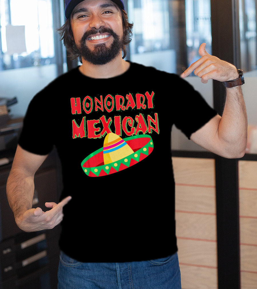 Honorary Mexican Sombrero Cinco De Mayo Fiesta T-Shirt