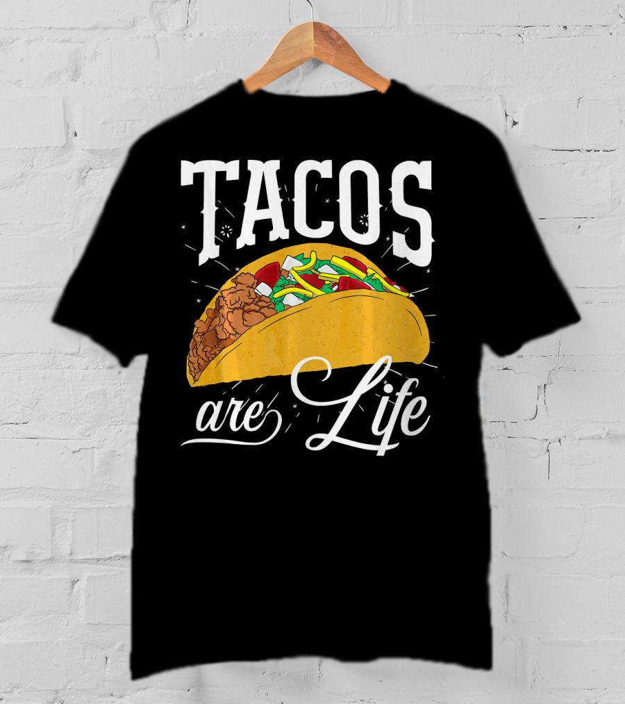Tacos Are Life Cinco De Mayo Funny Taco T-Shirt
