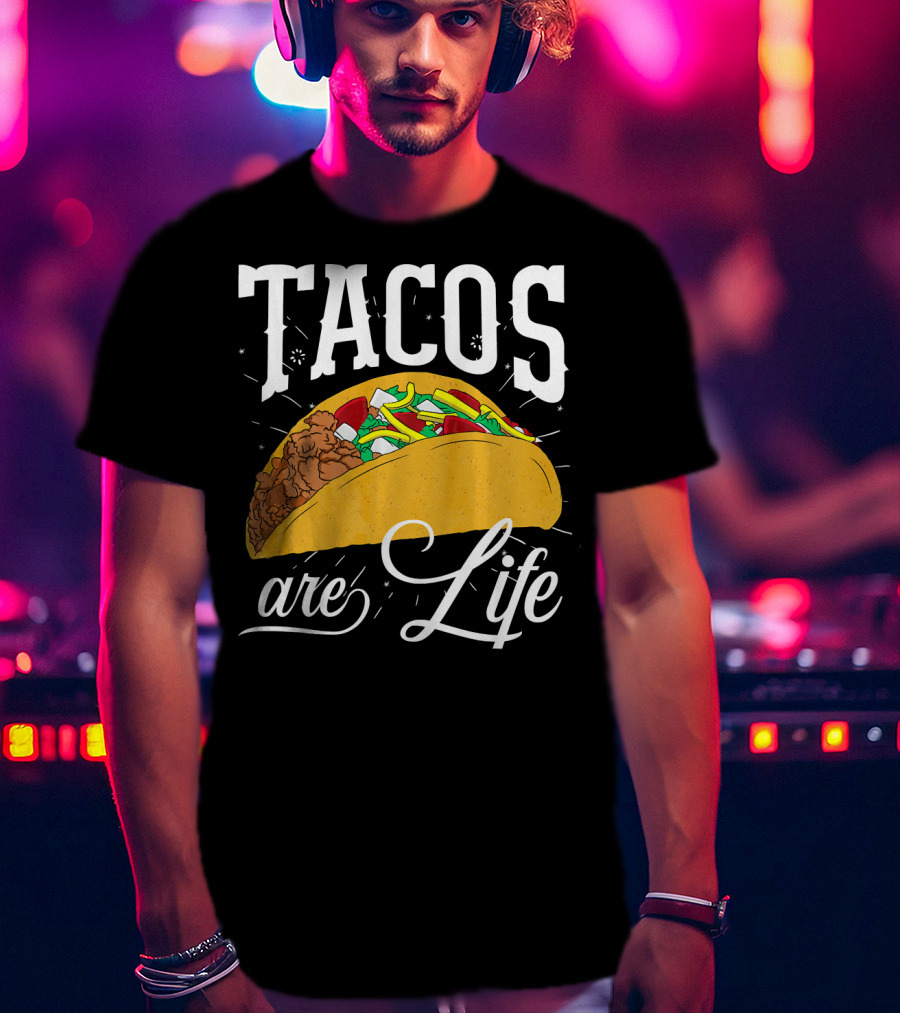 Tacos Are Life Cinco De Mayo Funny Taco T-Shirt