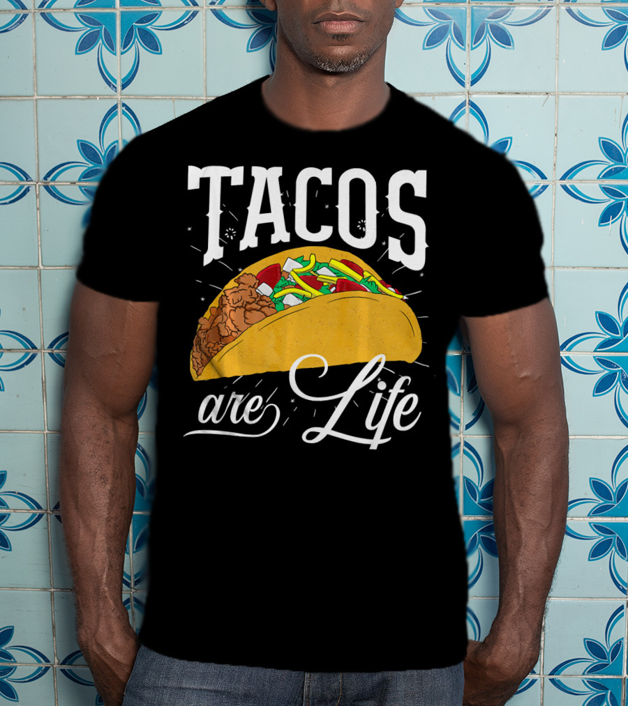 Tacos Are Life Cinco De Mayo Funny Taco T-Shirt
