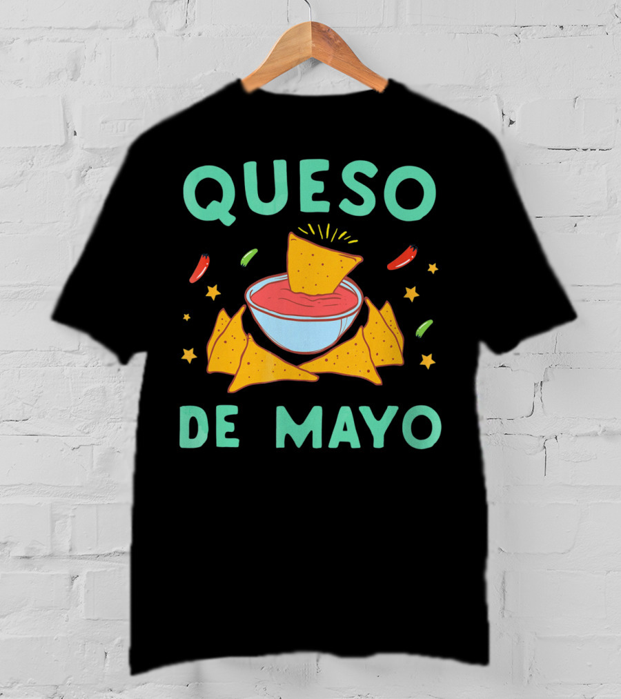Queso De Mayo Nacho Lover Cinco De Mayo Fiesta Fun T-Shirt