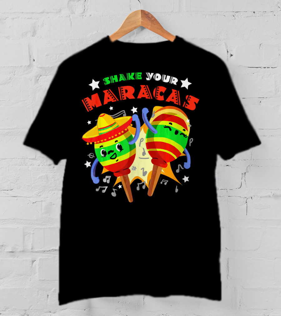 Shake Your Maracas Cinco De Mayo Fiesta Fun With Sombrero And Music Notes T-Shirt