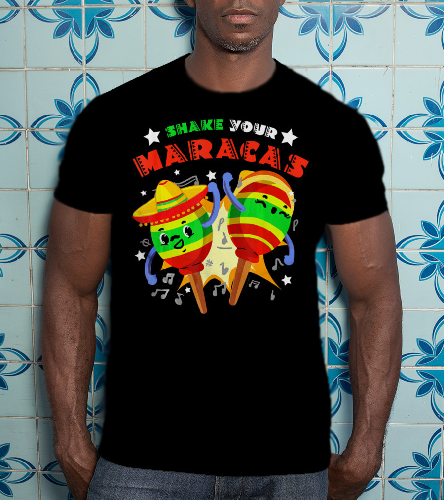 Shake Your Maracas Cinco De Mayo Fiesta Fun With Sombrero And Music Notes T-Shirt