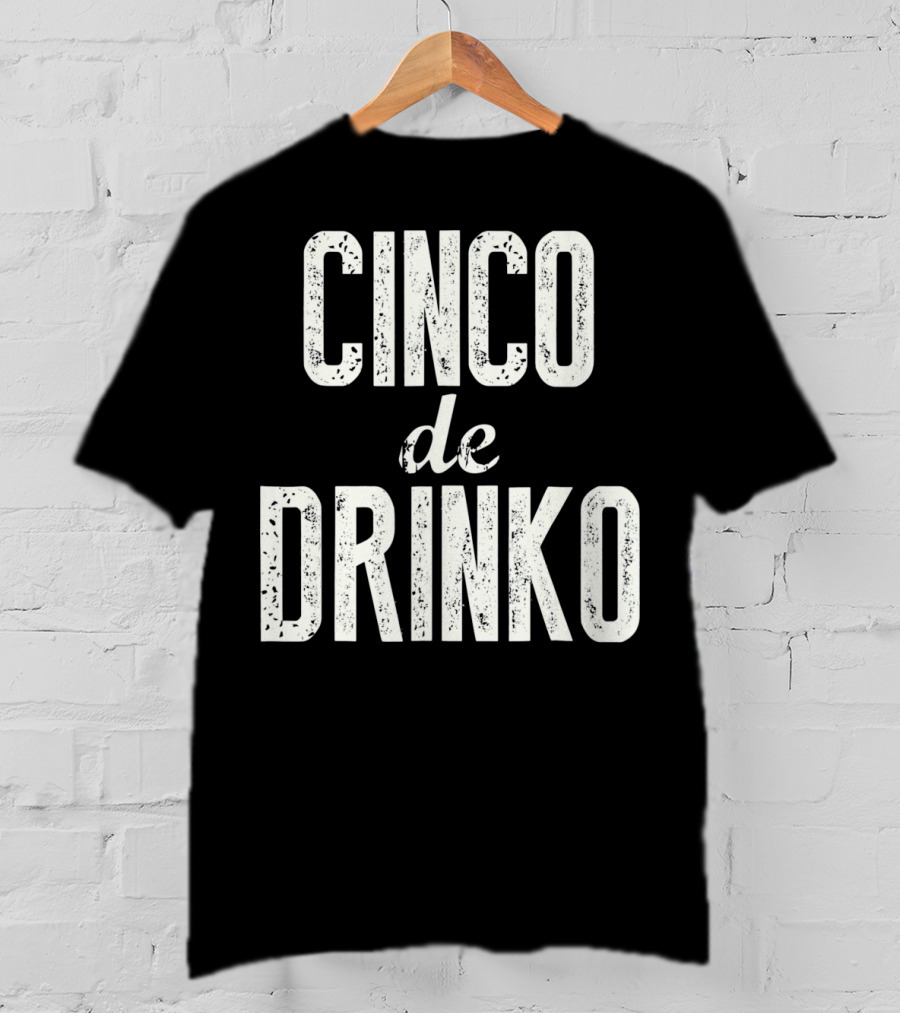 Cinco De Drinko Cinco De Mayo Party T-Shirt