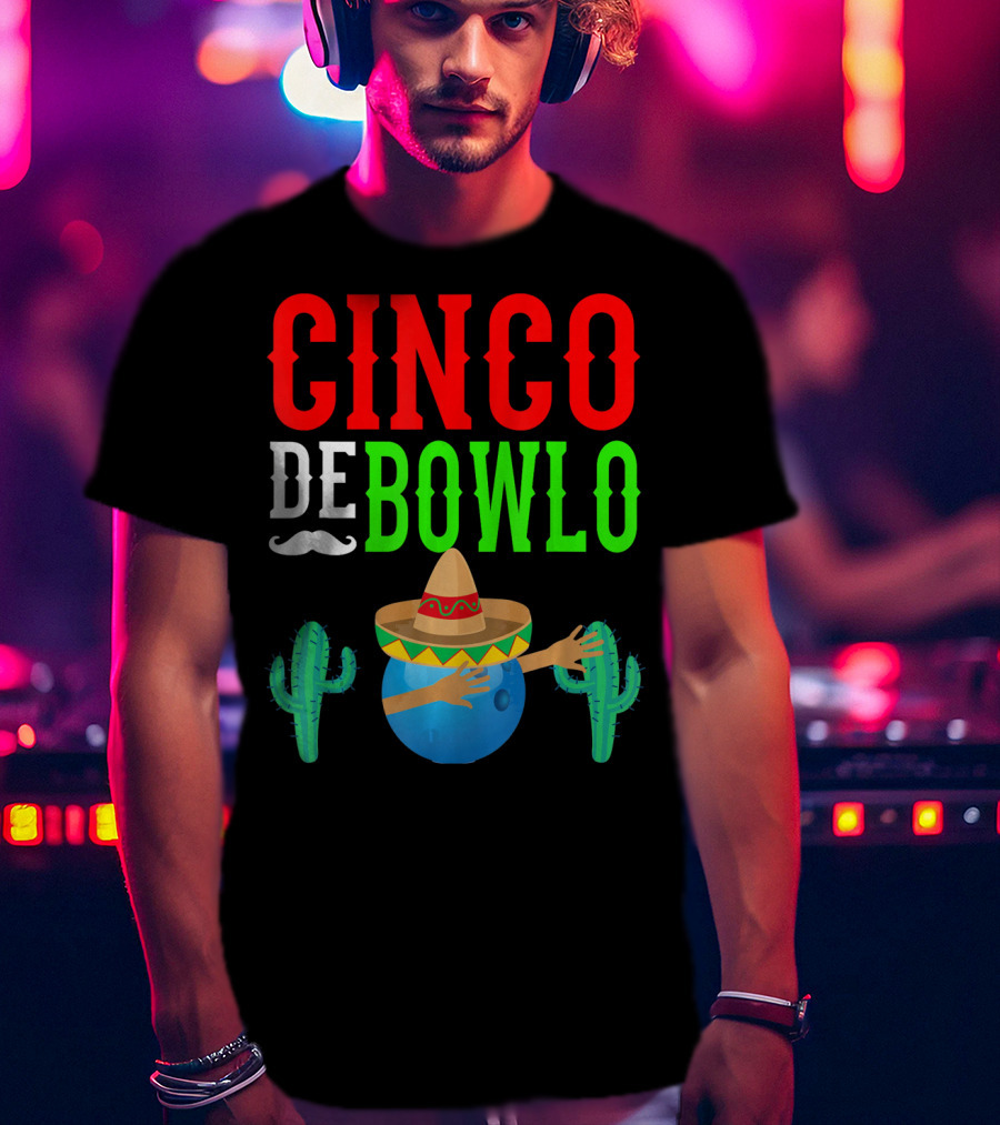 Cinco De Bowlo Dabbing Bowling Ball Sombrero And Cacti T-Shirt